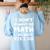 I Don't Always Do Math Math Teacher Back To School Women's Sweatshirt Back Print Light Blue I Don't Always Do Math Math Teacher Back To School Women's Sweatshirt Back Print Light Blue