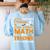 Don't Need Costume I'm A High School Math Teacher Halloween Women's Sweatshirt Back Print Light Blue Don't Need Costume I'm A High School Math Teacher Halloween Women's Sweatshirt Back Print Light Blue