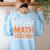 I Don’t Need a Costume Middle School Math Teacher Halloween Women's Sweatshirt Back Print Light Blue I Don’t Need a Costume Middle School Math Teacher Halloween Women's Sweatshirt Back Print Light Blue