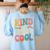 Kind Is Always Cool Teacher Graphic Tees Choose Kindness Women's Sweatshirt Back Print Light Blue