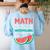 Math Only Place Where People Buy 66 Watermelons Teacher Joke Women's Sweatshirt Back Print Light Blue Math Only Place Where People Buy 66 Watermelons Teacher Joke Women's Sweatshirt Back Print Light Blue