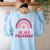 Rainbow Homeschool Mom Teacher I Go To School In My Pajamas Women's Sweatshirt Back Print Light Blue Rainbow Homeschool Mom Teacher I Go To School In My Pajamas Women's Sweatshirt Back Print Light Blue