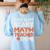 This Is My Scary Math Teacher Costume For Halloween Women's Sweatshirt Back Print Light Blue This Is My Scary Math Teacher Costume For Halloween Women's Sweatshirt Back Print Light Blue