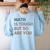 Women Math Is Tough But So Are You Math Teacher Mathematics Women's Sweatshirt Back Print Light Blue Women Math Is Tough But So Are You Math Teacher Mathematics Women's Sweatshirt Back Print Light Blue