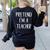 Pretend I'm A Teacher Costume Halloween Easy Adult Kid Women's Sweatshirt Back Print Black Pretend I'm A Teacher Costume Halloween Easy Adult Kid Women's Sweatshirt Back Print Black