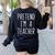 Pretend I'm A Teacher Costume Halloween Lazy Adult Kids Women's Sweatshirt Back Print Black Pretend I'm A Teacher Costume Halloween Lazy Adult Kids Women's Sweatshirt Back Print Black