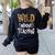 Wild About Teaching Teacher Student First Day Of School Women's Sweatshirt Back Print Black