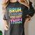 Bruh It's Test Day You Got This Funny Teacher Women's Comfort Colors T-Shirt Pepper Bruh It's Test Day You Got This Funny Teacher Women's Comfort Colors T-Shirt Pepper