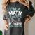 Im A Math Teacher Of Course I Have Problems Teacher Women's Comfort Colors T-Shirt Pepper Im A Math Teacher Of Course I Have Problems Teacher Women's Comfort Colors T-Shirt Pepper