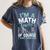 Im A Math Teacher Of Course I Have Problems Teacher Women's Comfort Colors T-Shirt Denim Im A Math Teacher Of Course I Have Problems Teacher Women's Comfort Colors T-Shirt Denim