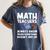 Mathematics Teachers Math Teacher For Men Women Women's Comfort Colors T-Shirt Denim Mathematics Teachers Math Teacher For Men Women Women's Comfort Colors T-Shirt Denim