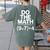 Do The Math Equation Thanksgiving Teacher 67 Six Seven 6 7 Women's Comfort Colors T-Shirt Back Print Moss