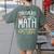 Math Teacher Dinosaurs Didn't Learn Math Mathematics Women's Comfort Colors T-Shirt Back Print Moss