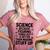 Science Because Figuring Things Out Teacher Scientific Adult Women's Heather T-Shirt Heather Mauve Science Because Figuring Things Out Teacher Scientific Adult Women's Heather T-Shirt Heather Mauve