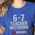 67 Don't Say 6-7 Again Teacher Shirt 67 Sarcastic Meme Women's Heather T-Shirt Heather True Royal