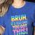 Bruh It's Test Day You Got This Funny Teacher Women's Heather T-Shirt Heather True Royal Bruh It's Test Day You Got This Funny Teacher Women's Heather T-Shirt Heather True Royal