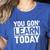 You Gon Learn Today Teacher Teaching Women's Heather T-Shirt Heather True Royal