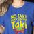No Taki When Teacher Taki Education Classroom Teacher Women's Heather T-Shirt Heather True Royal