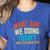 PE Teacher Life What Are We Doing Today Men Women Women's Heather T-Shirt Heather True Royal PE Teacher Life What Are We Doing Today Men Women Women's Heather T-Shirt Heather True Royal