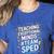 Team Sped Sped Teacher Special Education Teacher Team Women's Heather T-Shirt Heather True Royal Team Sped Sped Teacher Special Education Teacher Team Women's Heather T-Shirt Heather True Royal