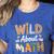 Wild About Math Cute Teacher Student Math Club Women's Heather T-Shirt Heather True Royal Wild About Math Cute Teacher Student Math Club Women's Heather T-Shirt Heather True Royal