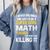 I Never Dreamed One Day I'd Be A Cool Math Teacher Comfort Colors Sweatshirt Blue Jean I Never Dreamed One Day I'd Be A Cool Math Teacher Comfort Colors Sweatshirt Blue Jean