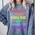 Growth Mindset Teacher Positive Message Inspirational Quote Comfort Colors Sweatshirt Blue Jean