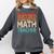 If You Have No Success At First Try It With a Fun Maths Teacher Comfort Colors Sweatshirt Pepper