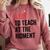A Lot To Teach At The Moment Women's Teacher Tee Comfort Colors Sweatshirt Crimson A Lot To Teach At The Moment Women's Teacher Tee Comfort Colors Sweatshirt Crimson