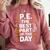 PE School Gym Teacher PE The Bests Part Of The Day Comfort Colors Sweatshirt Crimson