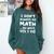 I Don't Always Do Math Math Teacher Back To School Comfort Colors Sweatshirt Blue Spruce I Don't Always Do Math Math Teacher Back To School Comfort Colors Sweatshirt Blue Spruce