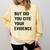 English Teacher But Did You Cite Your Evidence Comfort Colors Sweatshirt Butter