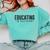 Educating Is Activism Feminist Social Justice Teacher For Men Women Comfort Colors Sweatshirt Chalky Mint Educating Is Activism Feminist Social Justice Teacher For Men Women Comfort Colors Sweatshirt Chalky Mint