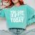 You Gon Learn Today Teacher Teaching Comfort Colors Sweatshirt Chalky Mint You Gon Learn Today Teacher Teaching Comfort Colors Sweatshirt Chalky Mint