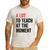 A Lot To Teach At The Moment Women's Teacher Tee Men's Casual T-Shirt White
