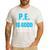 PE Teacher Art For Men Women Gym Teacher Appreciation Men's Casual T-Shirt White