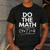 6 7 Six Seven Math Teacher Gen Z Alpha Meme Slang Boys Girls Men's Casual T-Shirt Dark Grey 6 7 Six Seven Math Teacher Gen Z Alpha Meme Slang Boys Girls Men's Casual T-Shirt Dark Grey