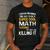I Never Dreamed One Day I'd Be A Cool Math Teacher Men's Casual T-Shirt Dark Grey I Never Dreamed One Day I'd Be A Cool Math Teacher Men's Casual T-Shirt Dark Grey