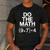 Do The Math Equation Thanksgiving Teacher 67 Six Seven 6 7 Men's Casual T-Shirt Dark Grey Do The Math Equation Thanksgiving Teacher 67 Six Seven 6 7 Men's Casual T-Shirt Dark Grey