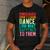Vintage Dinosaurs Didn't Learn Dance Dance Teacher Men's Casual T-Shirt Dark Grey Vintage Dinosaurs Didn't Learn Dance Dance Teacher Men's Casual T-Shirt Dark Grey