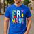 Happy Fri-Yay Friday Lovers Fun Teacher Life FriYay Weekend Men's Casual T-Shirt Royal Blue