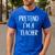 Pretend I'm A Teacher Costume Halloween Easy Adult Kid Men's Casual T-Shirt Royal Blue