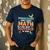 Dinosaurs Didn't Learn Math Mathematics Math Teacher Men's Casual T-Shirt Navy Dinosaurs Didn't Learn Math Mathematics Math Teacher Men's Casual T-Shirt Navy