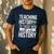 History Teacher Appreciation History Teaching Men's Casual T-Shirt Navy History Teacher Appreciation History Teaching Men's Casual T-Shirt Navy