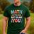 Math Is Tough But So Are You Motivational School Teacher Men's Casual T-Shirt Forest