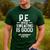 PE Physical Education Teacher Sweating Men Women Men's Casual T-Shirt Forest PE Physical Education Teacher Sweating Men Women Men's Casual T-Shirt Forest