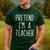 Pretend I'm A Teacher Costume Halloween Lazy Adult Kids Men's Casual T-Shirt Forest Pretend I'm A Teacher Costume Halloween Lazy Adult Kids Men's Casual T-Shirt Forest