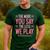The More You Say The Less We Play PE Teacher Men's Casual T-Shirt Forest The More You Say The Less We Play PE Teacher Men's Casual T-Shirt Forest