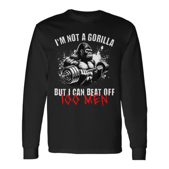 I'm Not A Gorilla But I Can Beat Off 100 Meme Long Sleeve T-Shirt