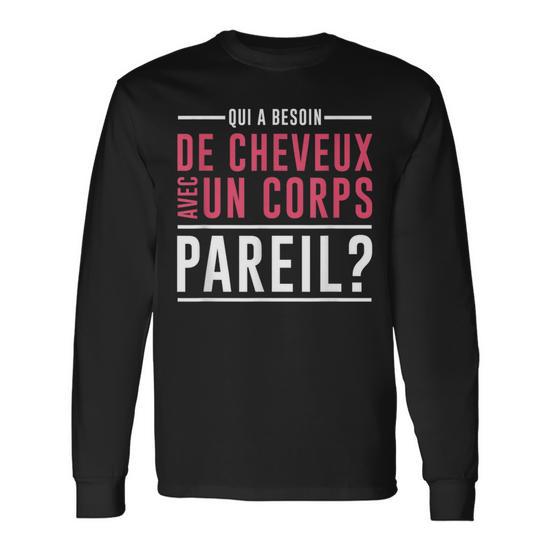 Sweatshirt Homme "Qui A Besoin De Cheveux Avec Un Corps Pareil" - Cadeau Humoristique Calvitie